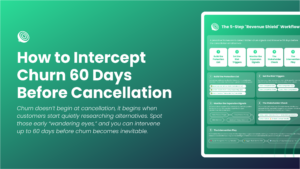 How to Intercept Churn 60 Days Before Cancellation
